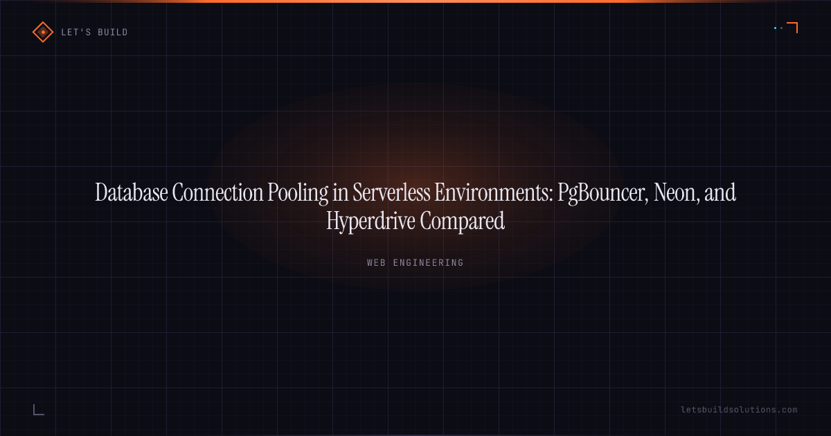 Database Connection Pooling in Serverless Environments: PgBouncer, Neon, and Hyperdrive Compared