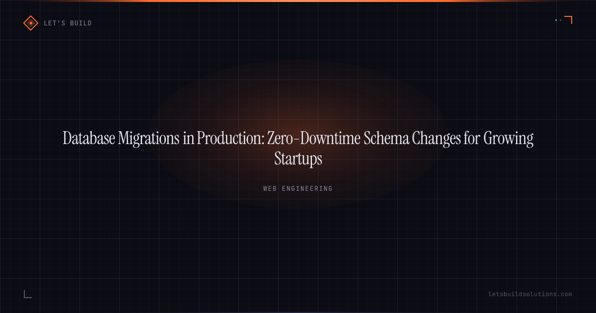 Database Migrations in Production: Zero-Downtime Schema Changes for Growing Startups