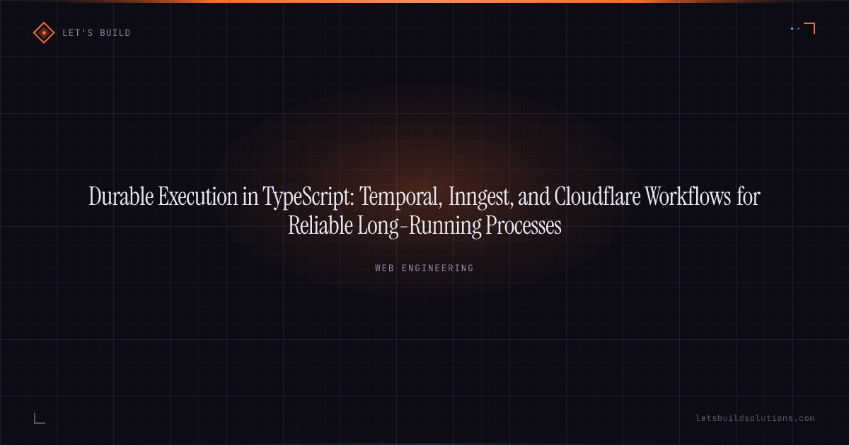Durable Execution in TypeScript: Temporal, Inngest, and Cloudflare Workflows for Reliable Long-Running Processes