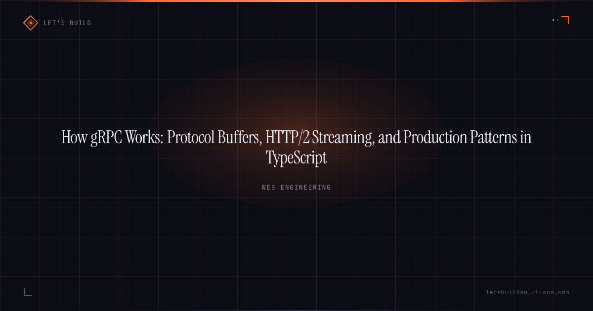 How gRPC Works: Protocol Buffers, HTTP/2 Streaming, and Production Patterns in TypeScript