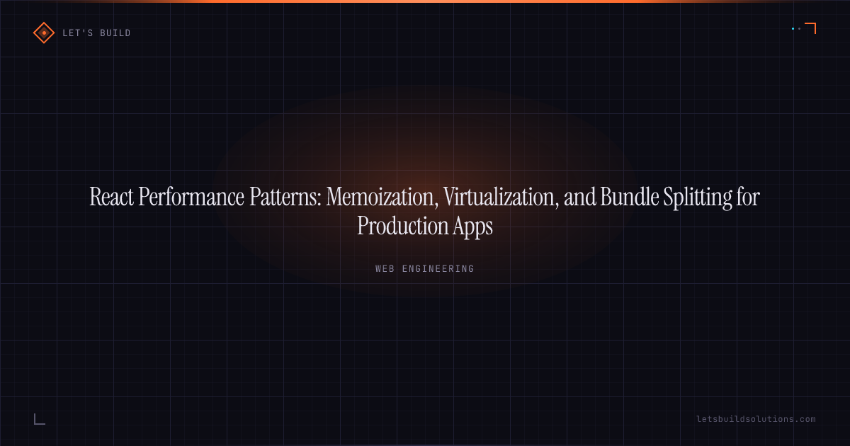 React Performance Patterns: Memoization, Virtualization, and Bundle Splitting for Production Apps
