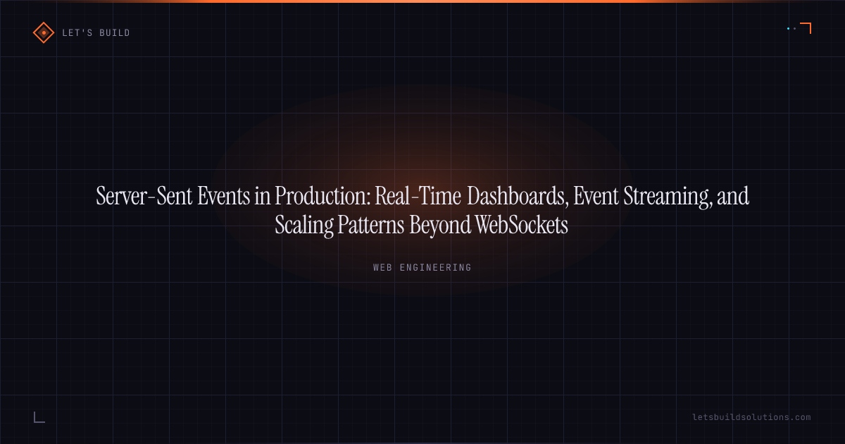 Server-Sent Events in Production: Real-Time Dashboards, Event Streaming, and Scaling Patterns Beyond WebSockets