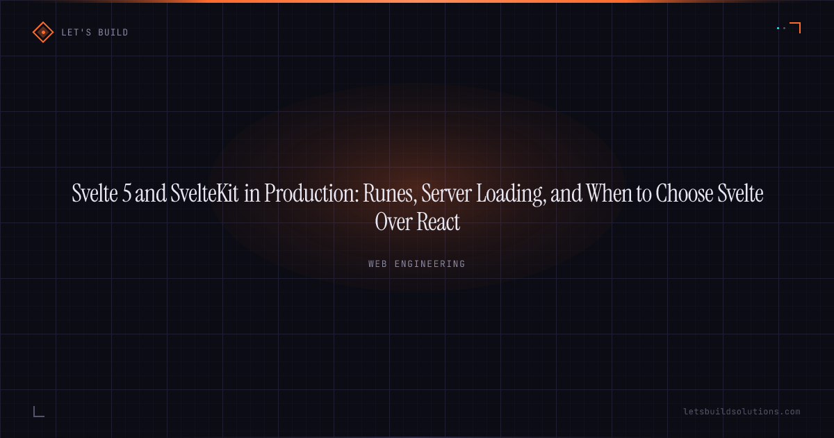 Svelte 5 and SvelteKit in Production: Runes, Server Loading, and When to Choose Svelte Over React