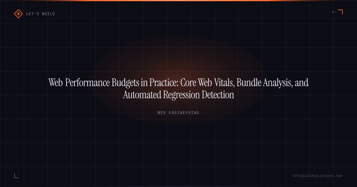 Web Performance Budgets in Practice: Core Web Vitals, Bundle Analysis, and Automated Regression Detection